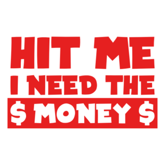 Hit Me I Need The Money Decal