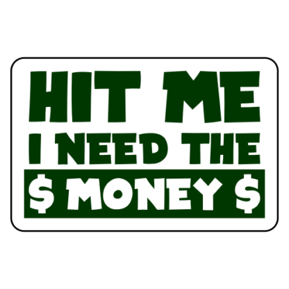 Hit Me I Need The Money Sticker