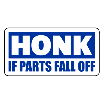 Honk If Parts Fall Off Sticker