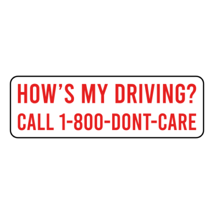 How's My Driving Call 1-800-Don't-Care Sticker