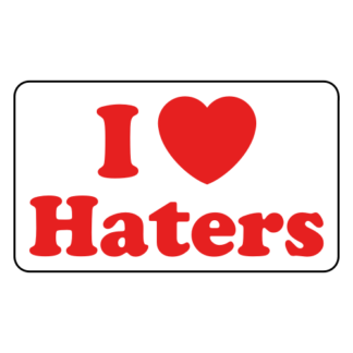 I Love Haters Sticker