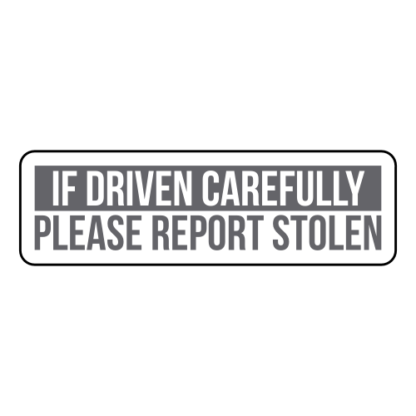 If Driven Carefully Please Report Stolen Sticker